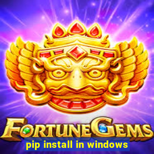 pip install in windows